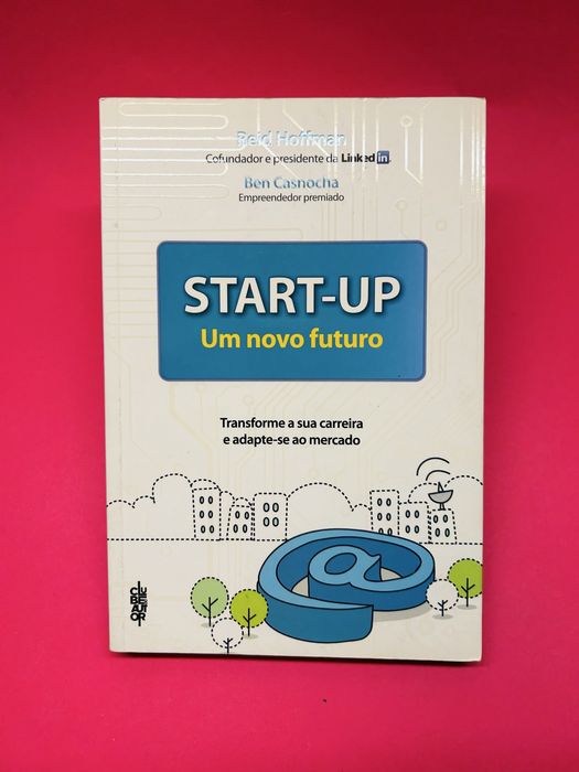 Start-Up - Um Novo Futuro - Reid Hoffman e Ben Casnocha