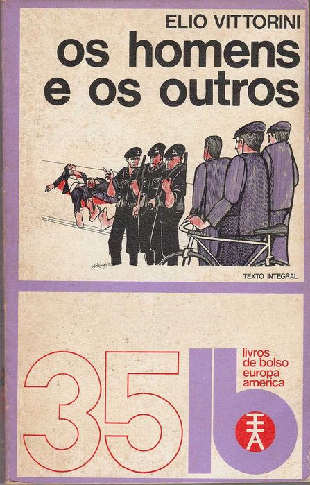Elio Vittorini - Os Homens E Os Outros
