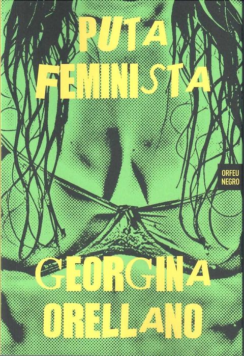 GEORGINA ORELLANO «PUTA FEMINISTA-Histórias de uma Trabalhadora Sexual