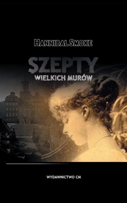 Szepty wielkich murów Wydawnictwo CM Hannibal Smoke Rok wydania: 2025