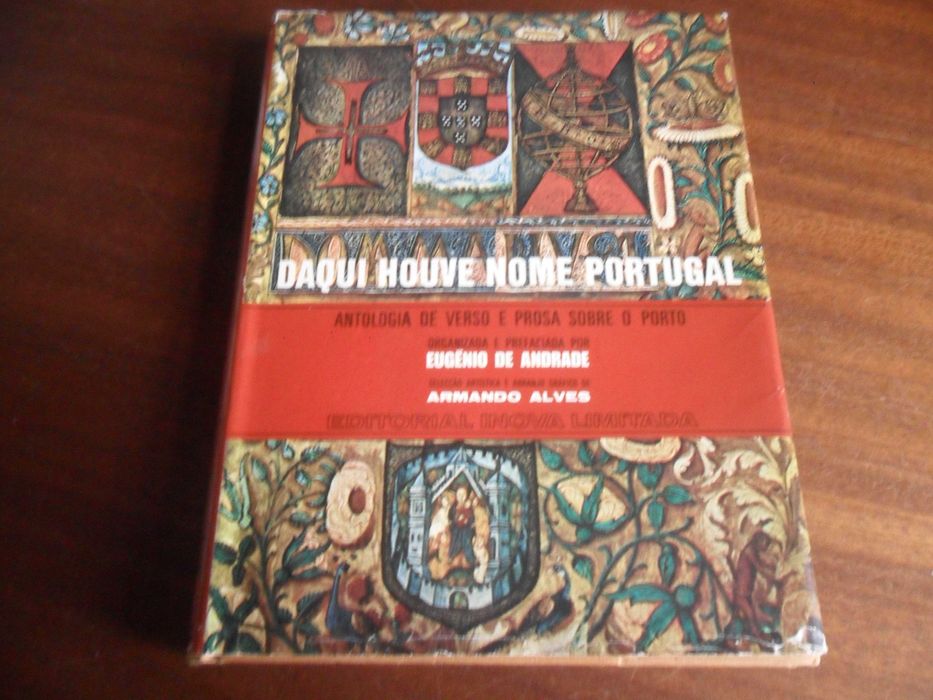 "DAQUI HOUVE NOME PORTUGAL" Antologia de Verso e Prosa Sobre o Porto de Eugénio de Andrade - 1ª Edição de 1968