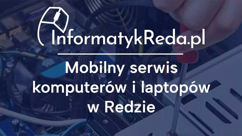 Informatyk Reda Serwis Naprawa Komputerów i Laptopów | Dojazd do domu
