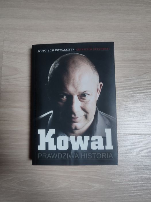 Wojciech Kowalczyk, Krzysztof Stanowski - Kowal  Prawdziwa historia