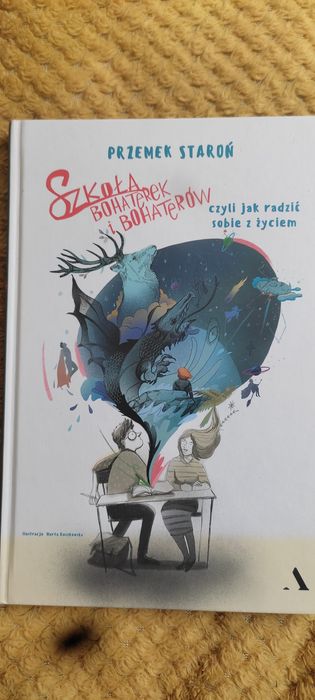 Szkoła bohaterek i bohaterów czyli jak radzić sobie z życiem.