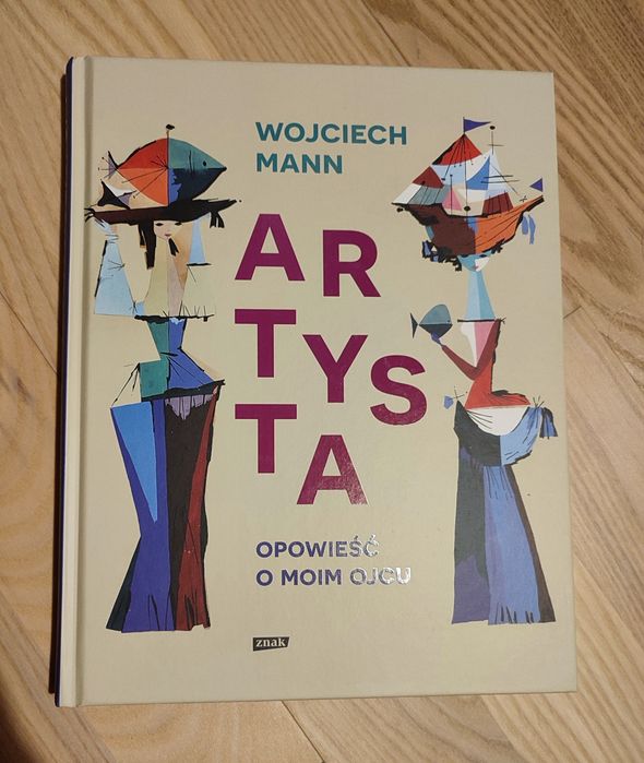 Artysta. Opowieść o moim ojcu. Wojciech Mann