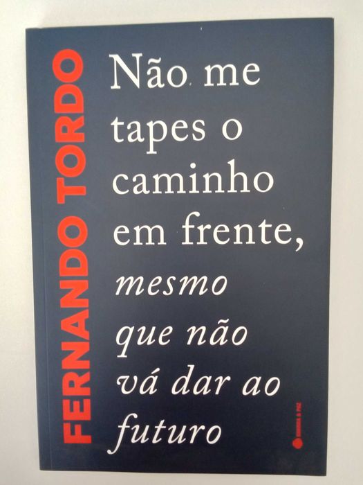 Não me tapes o caminho em frente, mesmo que não vá dar ao futuro