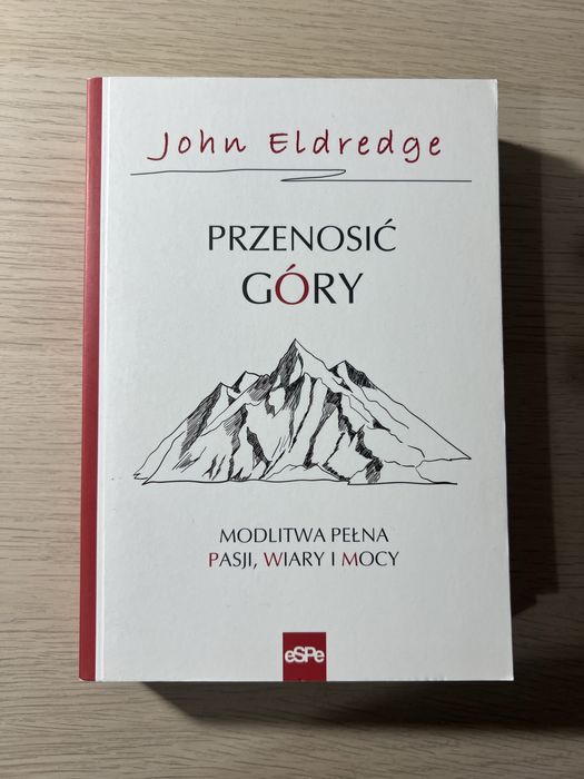 „Przenosić góry” John Eldredge JAK NOWA