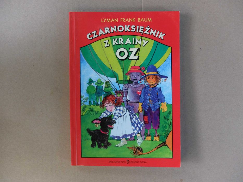 Lyman Frank Baum - Czarnoksiężnik z Krainy Oz.