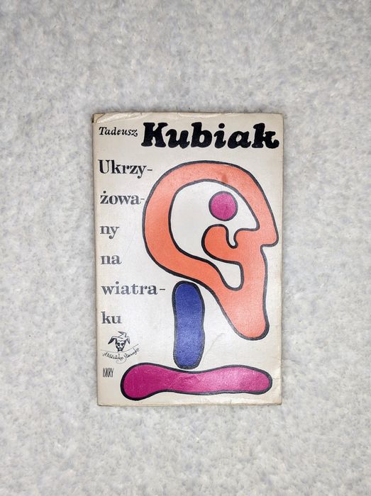 Tadeusz Kubiak Ukrzyżowany na wiatraku poezja cytaty