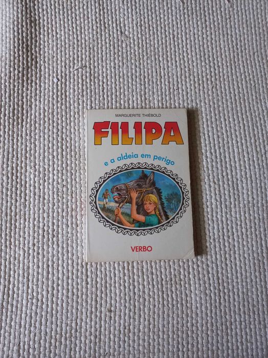 Filipa e a Aldeia em Perigo - Nº 3 da coleção - Marguerite Thiébold