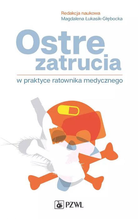 Ostre zatrucia w praktyce ratownika medycznego. PZWL