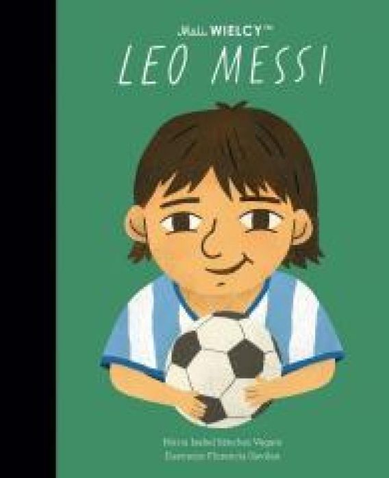 Mali WIELCY. Leo Messi Smart Books Maria Isabel Sanchez-Vegara,