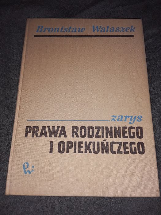 Zarys prawa rodzinnego i opiekuńczego Bronisław Walaszek twarda płócienna oprawa