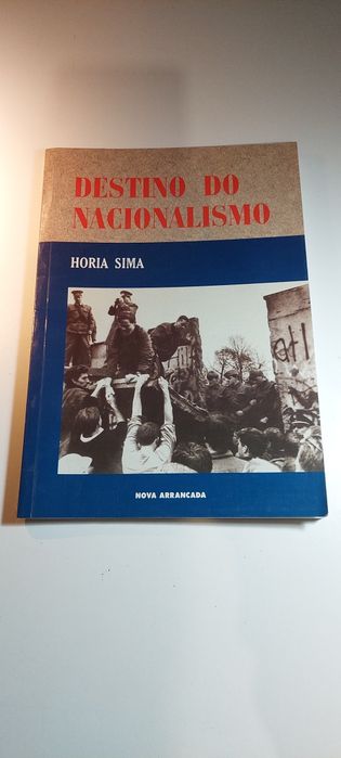 Destino do Nacionalismo - Horia Sima