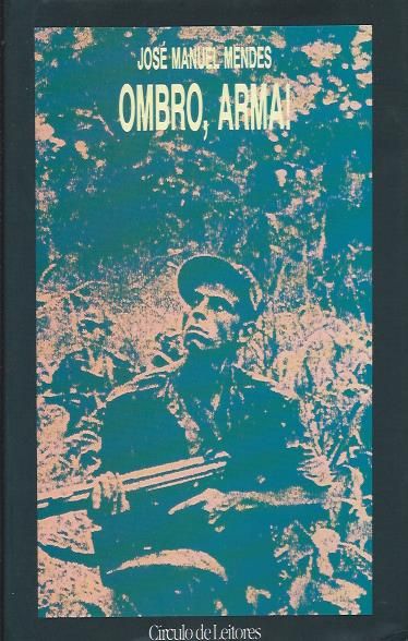 Ombro, arma!_José Manuel Mendes_Círculo de Leitores