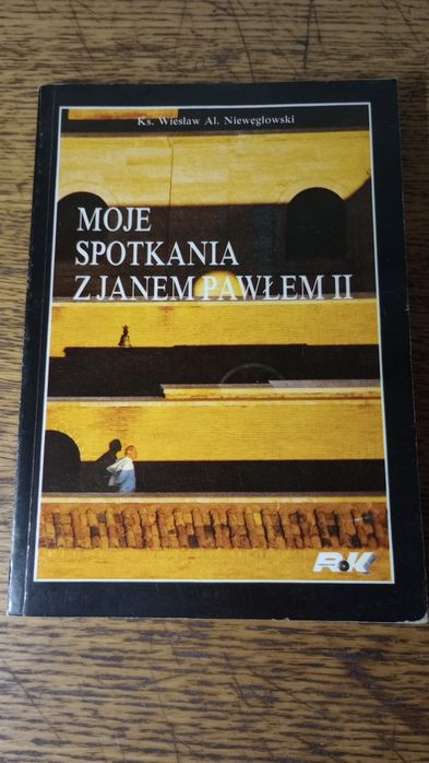 Moje spotkania z Janem Pawłem II. Ks. Wiesław Al. Nieweglowski