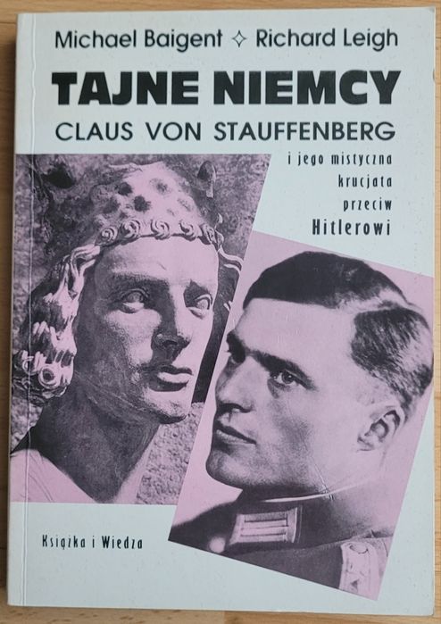 Tajne Niemcy. Claus von Stauffenberg - M.Baigent, R.Leigh