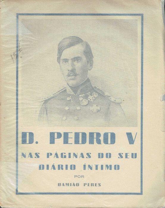 7233

D. Pedro V nas Páginas do seu Diário Íntimo
de Damião Peres