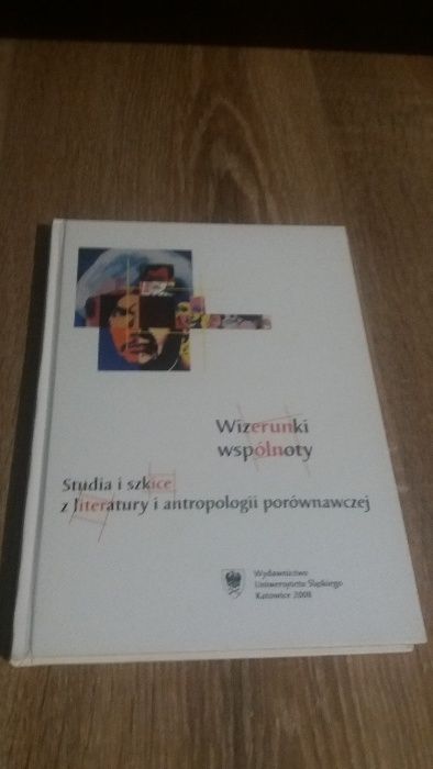 Wizerunki wspólnoty. Studia i szkice z literatury i antropologii.
