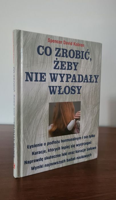 Co zrobić, żeby nie wypadały włosy - Spencer David Kobren