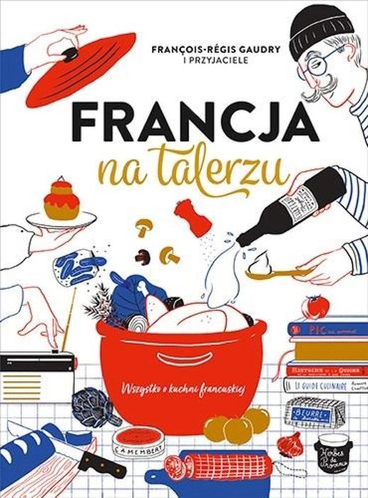 Francja na talerzu Koncept praca zbiorowa Rok wydania: 2023, oprawa:
