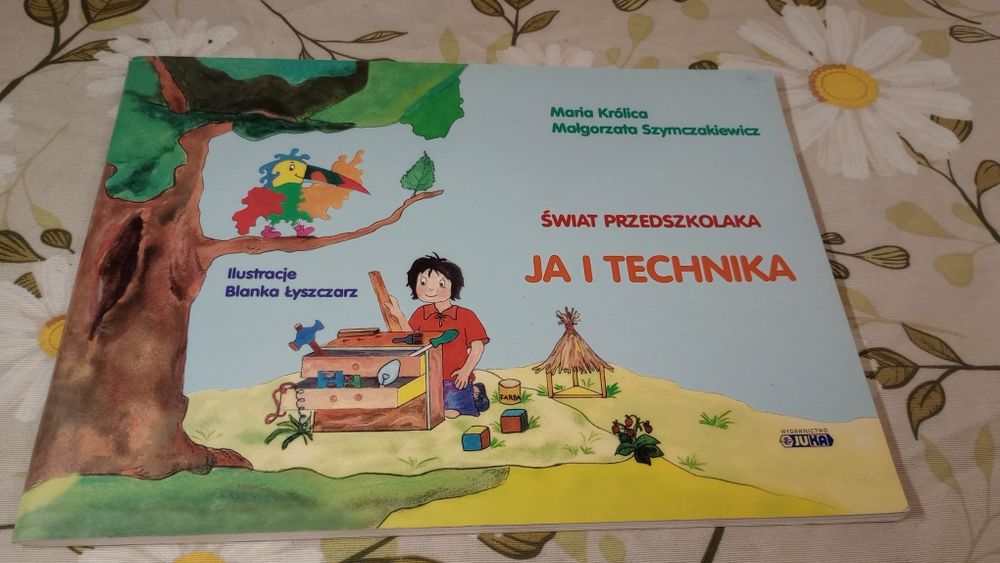 Ja i technika. Świat przedszkolaka. M. Królica, M. Szymczakiewicz