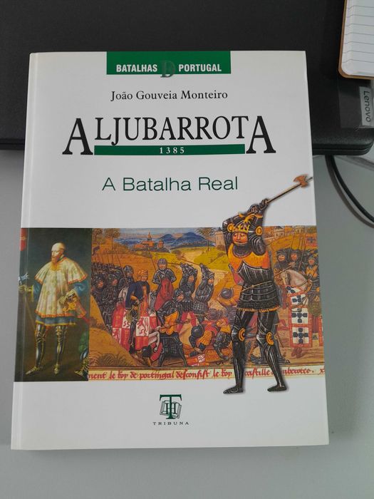 Livro "Aljubarrota 1385 A Batalha Real" , de João Gouveia Monteiro.