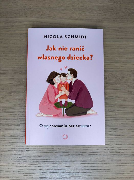 Książka Jak nie ranić własnego dziecka