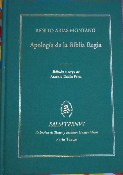 Benito Arias Montano. Apología de la Biblia Regia.
