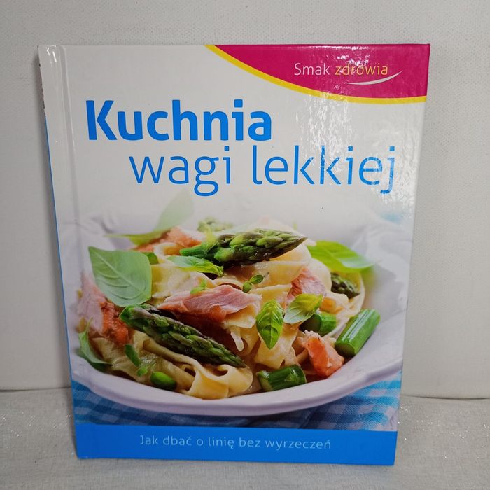 Smak zdrowia Kuchnia wagi lekkiej. Beata Woźniak