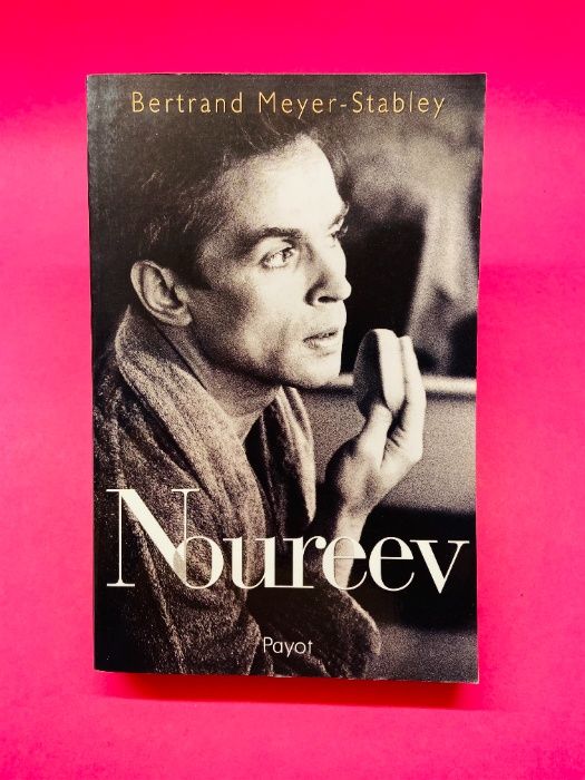 Noureev - Bertrand Meyer-Stabley