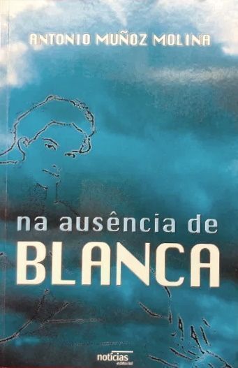 Livro Na Ausência de Blanca de Antonio Muñoz Molina [Portes Grátis]