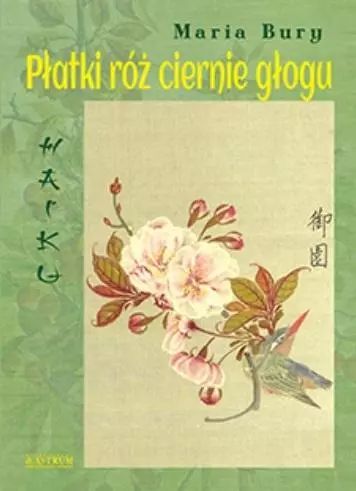 Haiku. Płatki róż ciernie głogu. Astrum