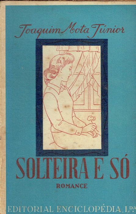 16706

Solteira e só : romance  
Joaquim Mota Júnior