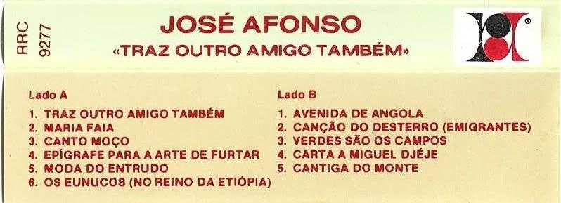José Afonso	- - - - -		Traz Outro Amigo Também	- - - - -	K7