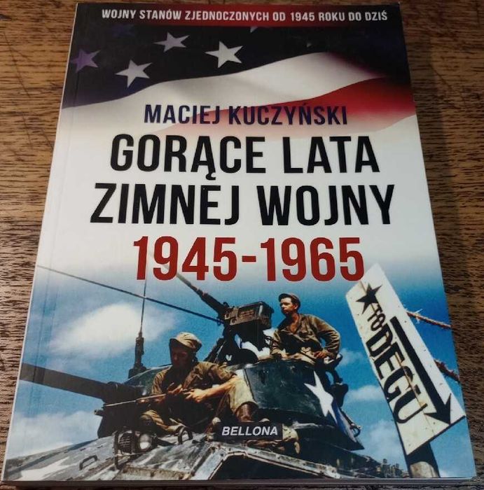 Gorące lata zimnej wojny 1945 - 1965. M.Kuczyński