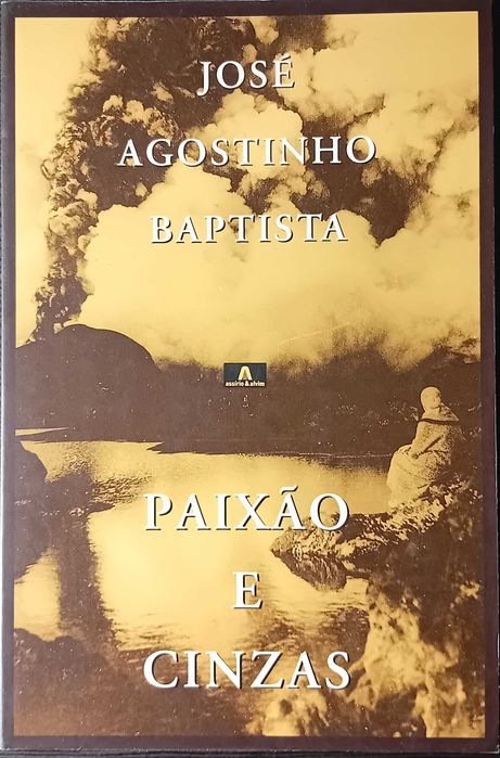 Paixão e Cinzas - José Agostinho Baptista