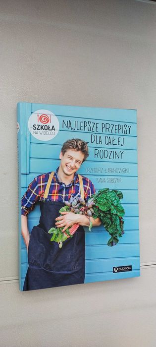 Najlepsze przepisy dla całej rodziny Grzegorz Łapanowski ,Maja Sobczak