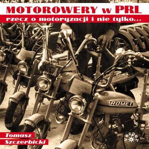 Motorowery w PRL.Rzecz o motoryzacji i nie tylko Autor: T.Szczerbicki