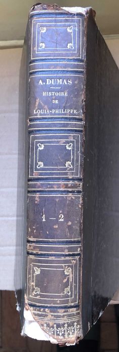 Histoire de la vie politique et privé de Louis-Philippe, par M. A. Dumas, 1852