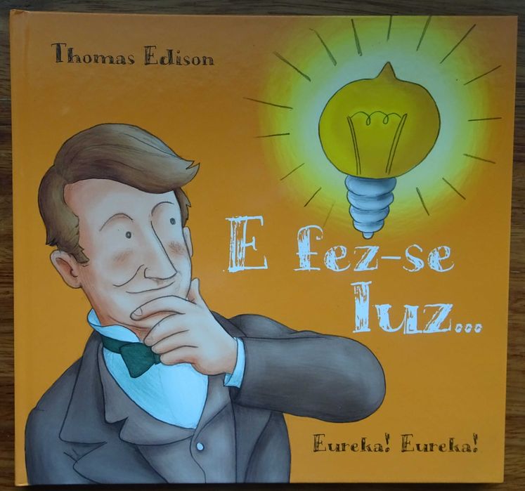 E Fez-se Luz..."Eureka! Eureka" Thomas Edison