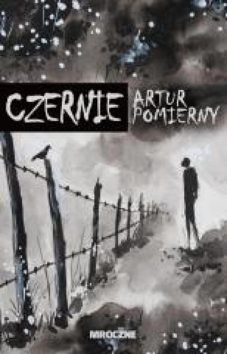 Czernie Wydawnictwo Mroczne Artur Pomierny Rok wydania: 2024, oprawa: