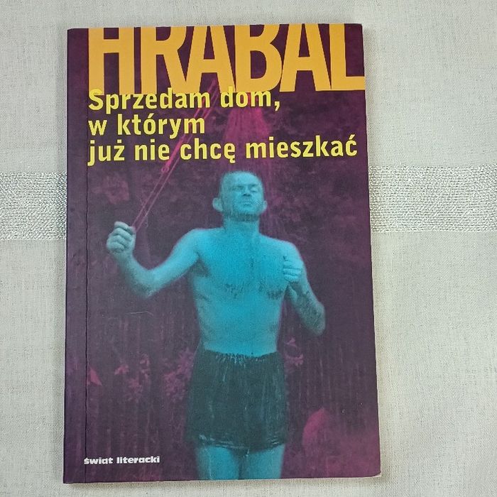 Sprzedam dom, w którym już nie chcę mieszkać. Bohumil Hrabal | Janusz Anderman | Tadeusz Lis