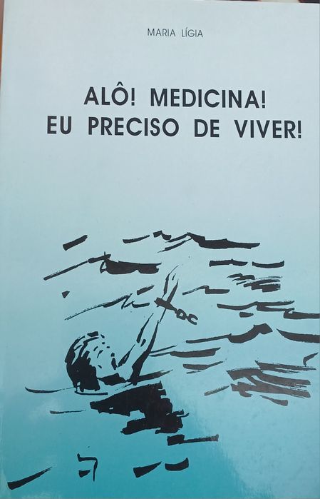 Alô Medicina Eu Preciso de Viver de Maria Lígia