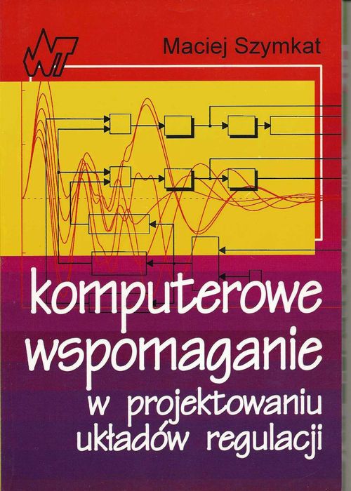 Komputerowe wspomaganie w projektowaniu układów regulacji - Maciej Szymkat