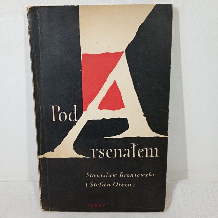 Pod Arsenałem. Stanisław Broniewski