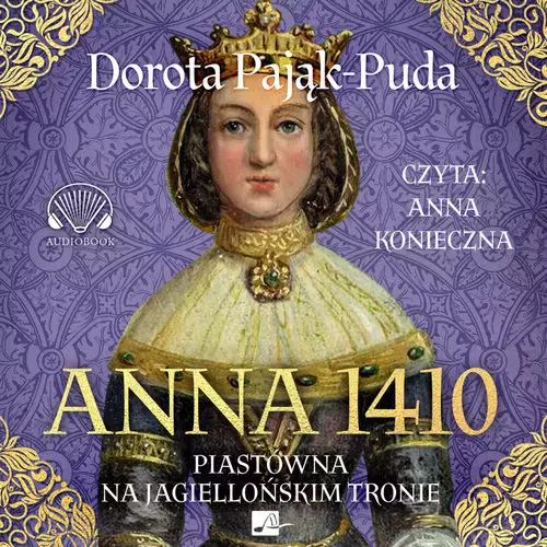 Anna 1410 Piastówna Na Jagiellońskim Tronie. Aleksandria. Nowy Produkt