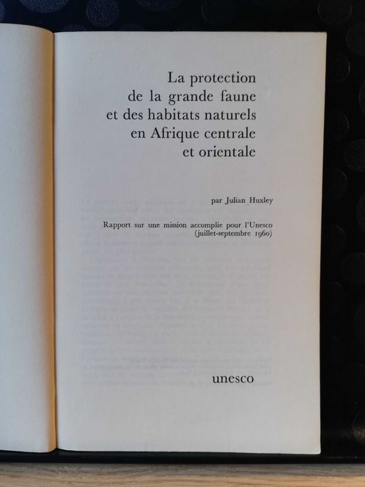 La protection de la grande faune et des habitats naturales en afrque centrale et orientale - Julian Huxley, UNESCO, 1961