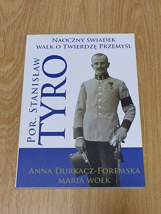Naoczny świadek walk o Twierdzę Przemyśl Tyro