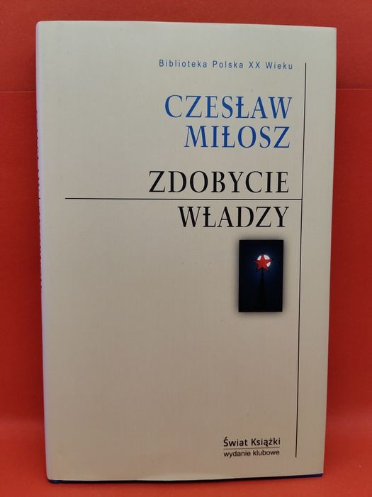 Czesław Miłosz - Zdobycie Władzy